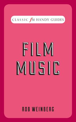 Film Music (Classic FM Handy Guides)