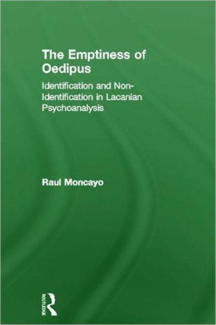 The Emptiness of Oedipus : Identification and Non-Identification in Lacanian Psychoanalysis