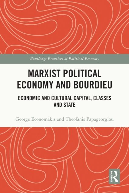 Marxist Political Economy and Bourdieu : Economic and Cultural Capital, Classes and State