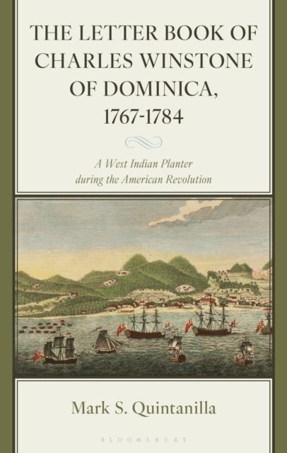 Forsidebilde av The Letter Book of Charles Winstone of Dominica, 1767-1784 : A West Indian Planter during the American Revolution