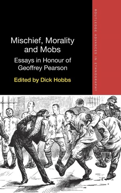 Mischief, Morality and Mobs : Essays in Honour of Geoffrey Pearson
