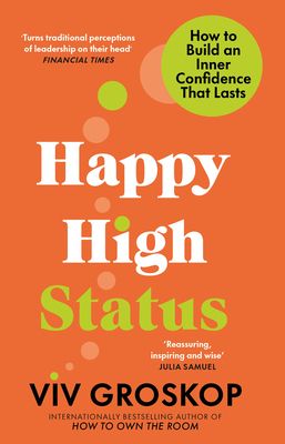 Forsidebilde av Happy High Status : How to Build an Inner Confidence That Lasts