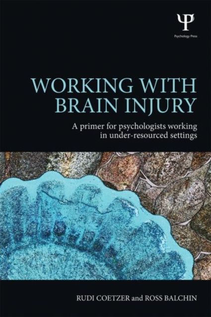 Working with Brain Injury : A primer for psychologists working in under-resourced settings