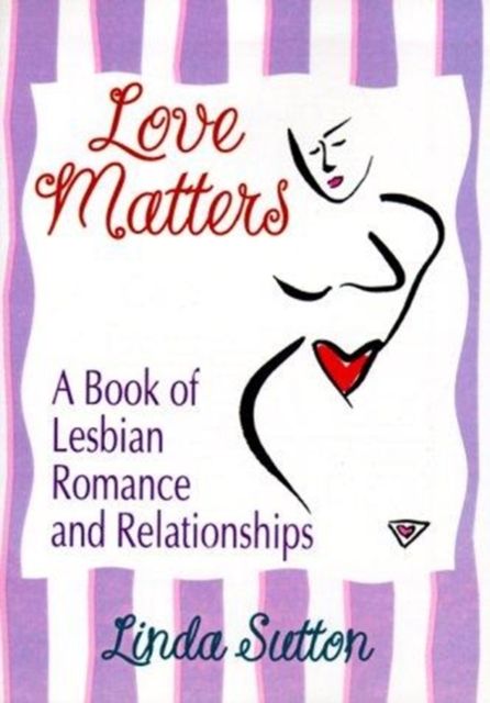 Forsidebilde av Love Matters : A Book of Lesbian Romance and Relationships