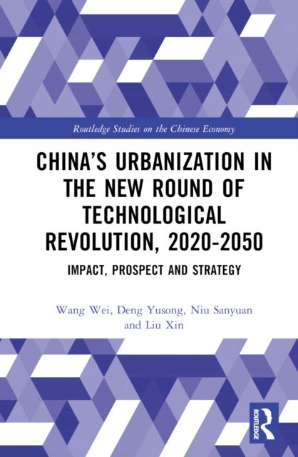 China’s Urbanization in the New Round of Technological Revolution, 2020-2050 : Impact, Prospect and Strategy