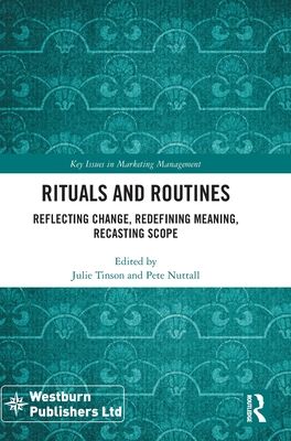 Rituals and Routines : Reflecting Change, Redefining Meaning, Recasting Scope