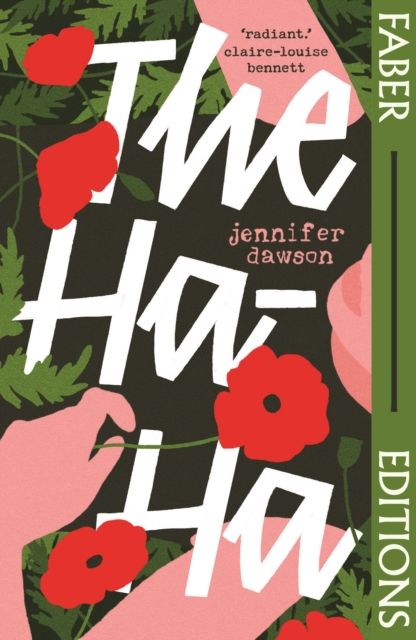 The Ha-Ha (Faber Editions) : 'Radiant and powerful.’ - Claire-Louise Bennett