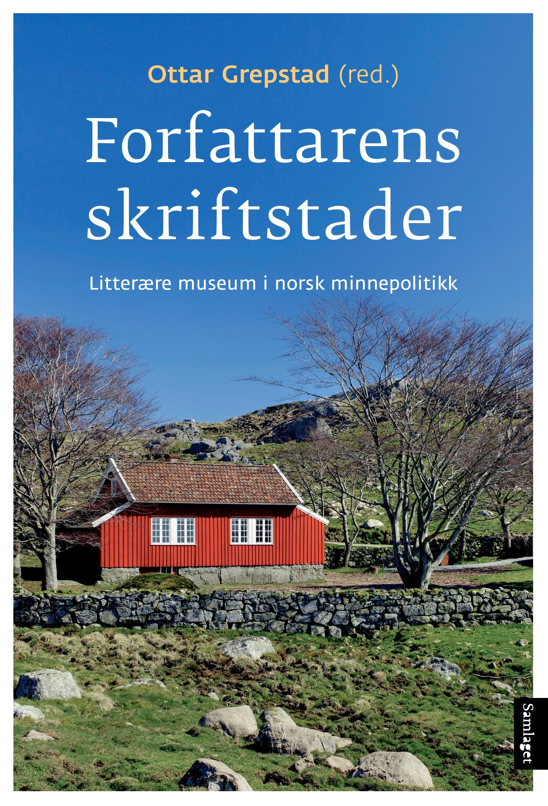 Forfattarens skriftstader : litterære museum i norsk minnepolitikk