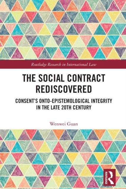The Social Contract Rediscovered : Consent’s Onto-Epistemological Integrity in the Late 20th Century