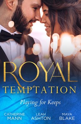 Royal Temptation: Playing For Keeps : His Thirty-Day Fiancee (Rich, Rugged & Royal) / the Prince's Fake Fiancee / Crown Prince's Bought Bride