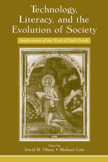 Technology, Literacy, and the Evolution of Society : Implications of the Work of Jack Goody