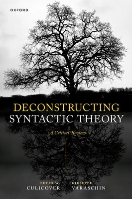 Deconstructing Syntactic Theory : A Critical Review