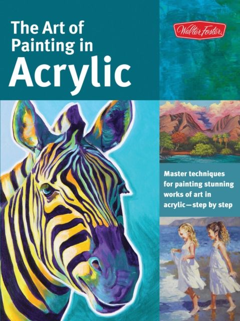The Art of Painting in Acrylic (Collector's Series) : Master techniques for painting stunning works of art in acrylic-step by step