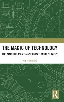 The Magic of Technology : The Machine as a Transformation of Slavery