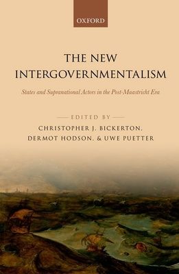 The New Intergovernmentalism : States and Supranational Actors in the Post-Maastricht Era
