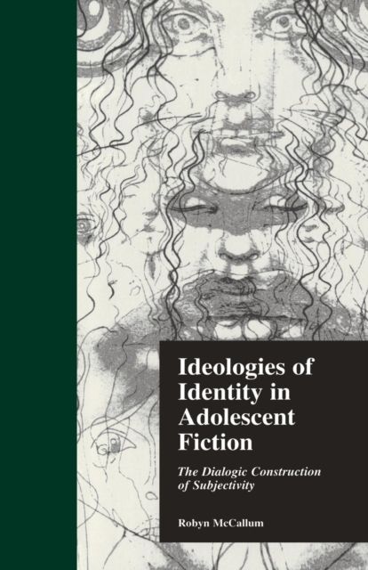 Ideologies of Identity in Adolescent Fiction : The Dialogic Construction of Subjectivity