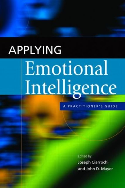 Applying Emotional Intelligence : A Practitioner's Guide