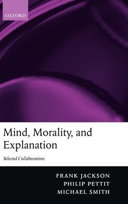 Mind, Morality, and Explanation : Selected Collaborations