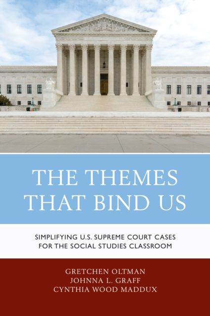 The Themes That Bind Us : Simplifying U.S. Supreme Court Cases for the Social Studies Classroom