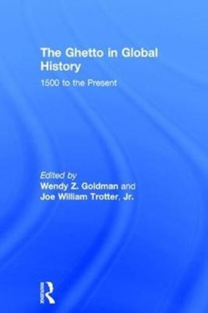 The Ghetto in Global History : 1500 to the Present