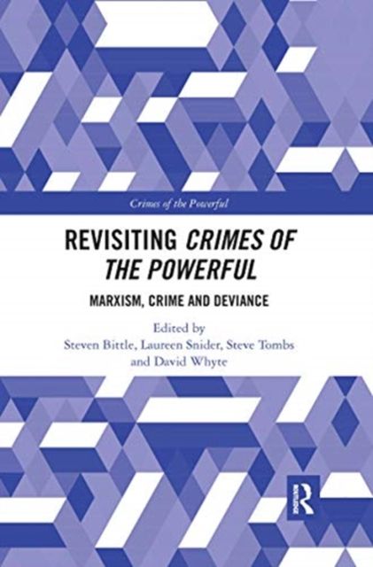 Revisiting Crimes of the Powerful : Marxism, Crime and Deviance