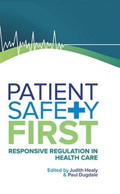 Patient Safety First : Responsive regulation in health care
