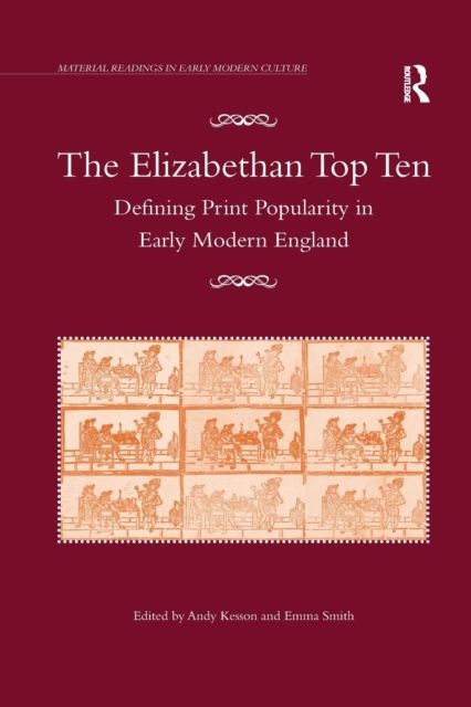 The Elizabethan Top Ten : Defining Print Popularity in Early Modern England