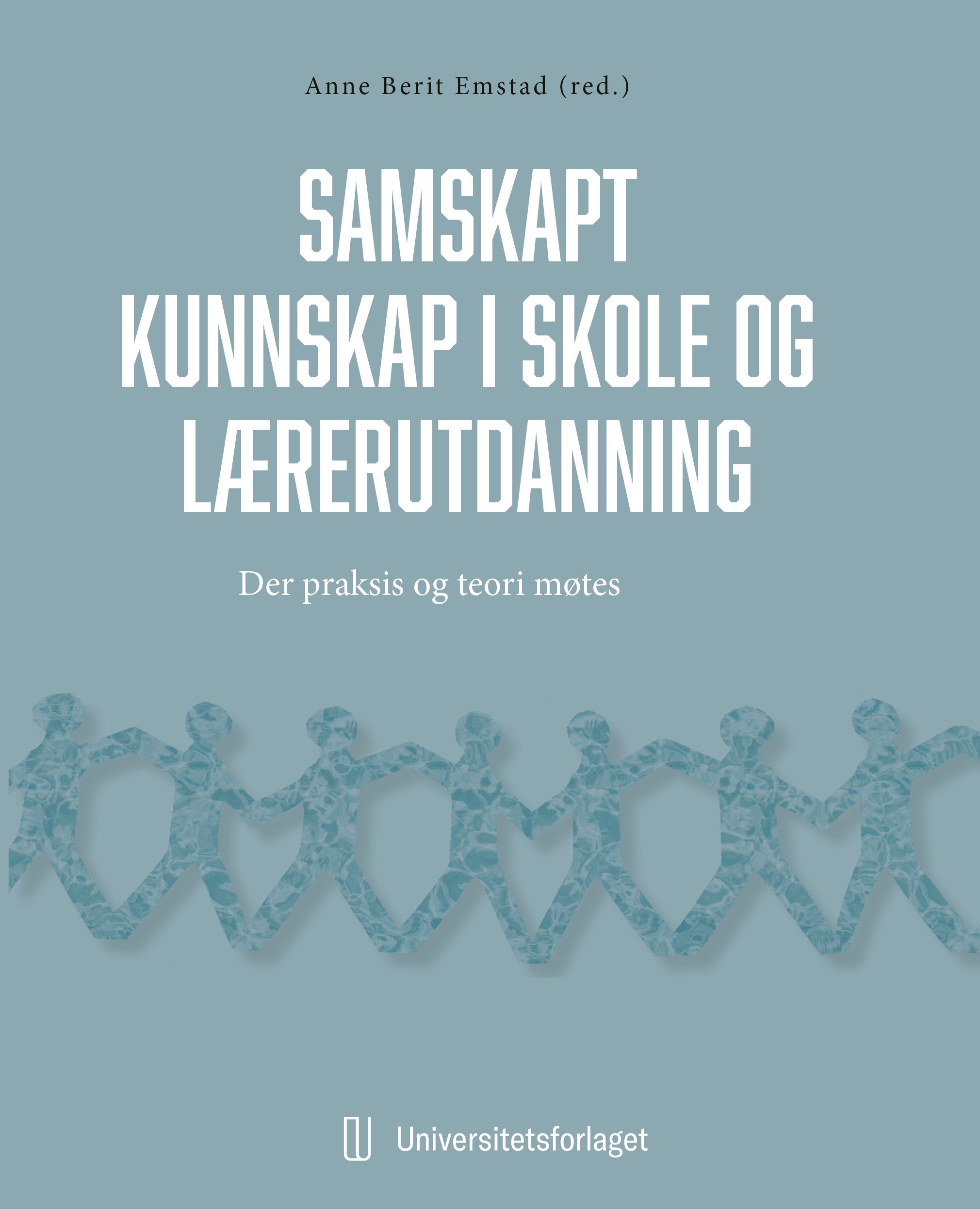 Samskapt kunnskapsutvikling i skolen : der praksis og teori møtes