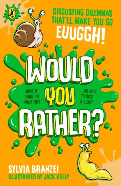 Would You Rather? : Disgusting dilemmas that’ll make you go, euughhh!