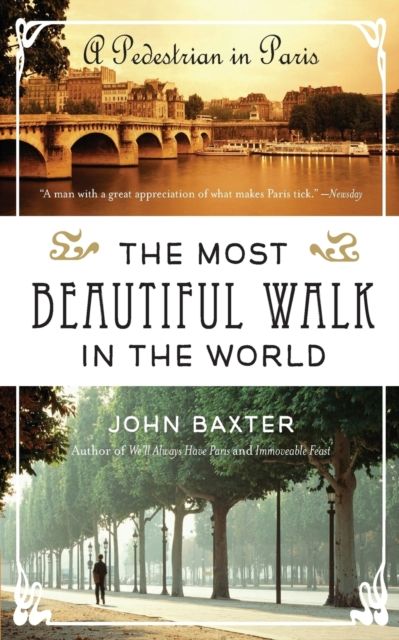 The Most Beautiful Walk in the World : A Pedestrian in Paris