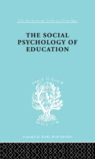 The Social Psychology of Education : An Introduction and Guide to its Study