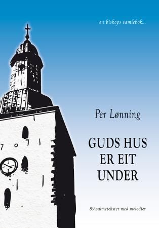 Guds hus er eit under : 89 salmetekster med melodier