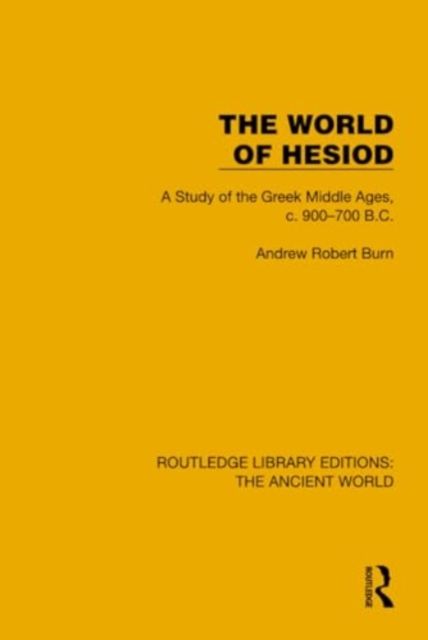 The World of Hesiod : A Study of the Greek Middle Ages, c. 900–700 B.C.
