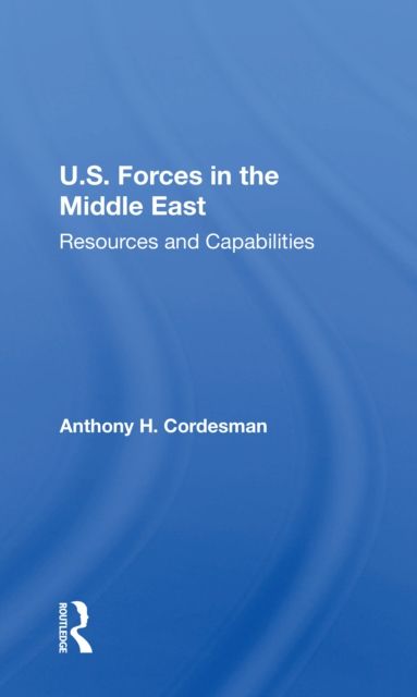 U.S. Forces In The Middle East : Resources And Capabilities