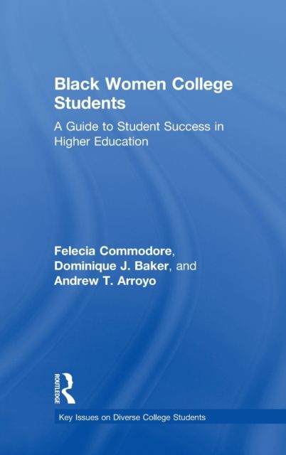Black Women College Students : A Guide to Student Success in Higher Education