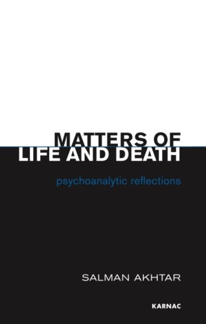 Matters of Life and Death : Psychoanalytic Reflections