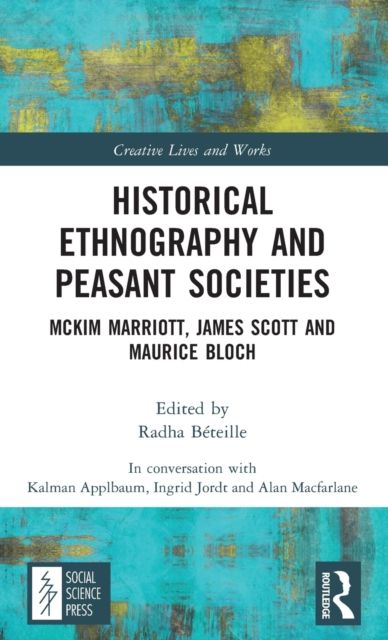 Historical Ethnography and Peasant Societies : McKim Marriott, James Scott and Maurice Bloch