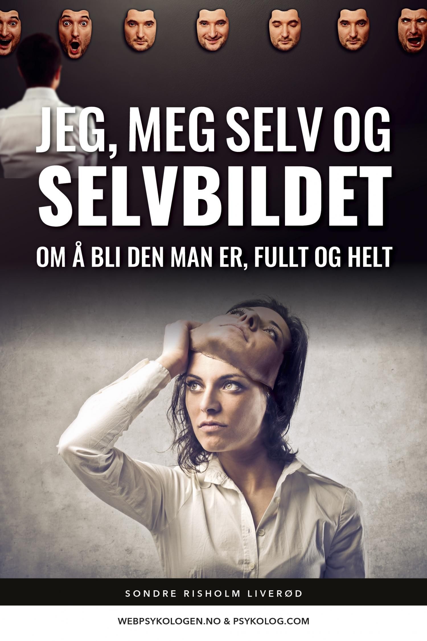 Jeg, meg selv og selvbildet : om å bli den man er, fullt og helt