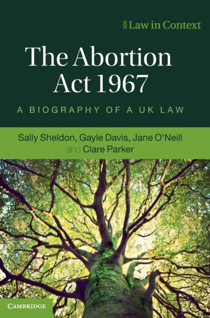The Abortion Act 1967 : A Biography of a UK Law