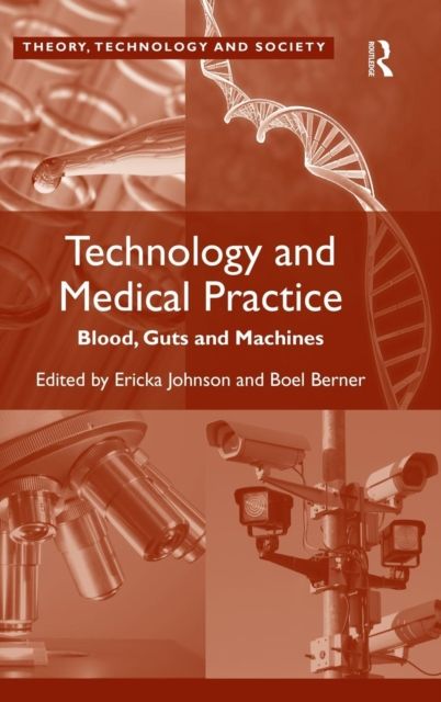 Technology and Medical Practice : Blood, Guts and Machines