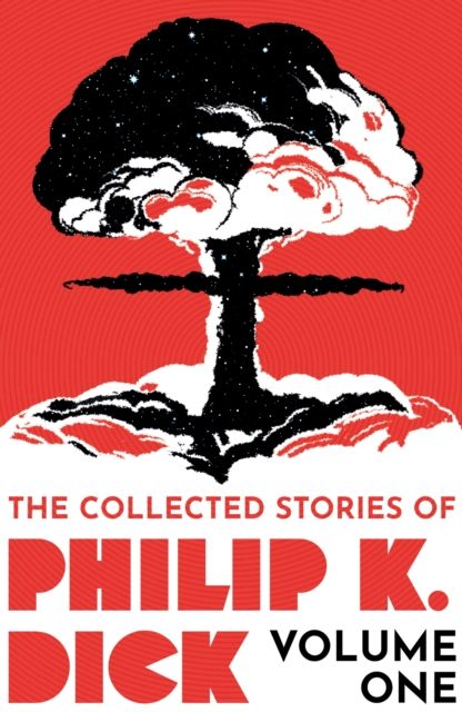 The collected stories of Philip K. Dick. Volume one