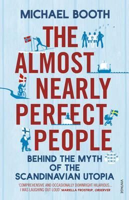 The almost nearly perfect people : behind the myth of the Scandinavian utopia