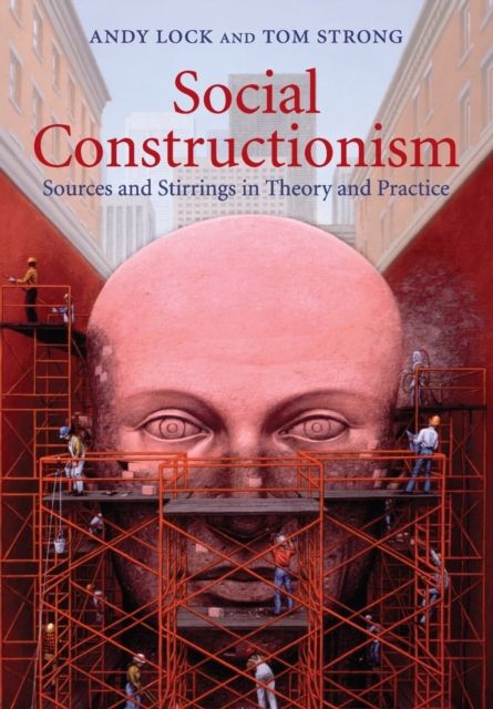 Social Constructionism : Sources and Stirrings in Theory and Practice