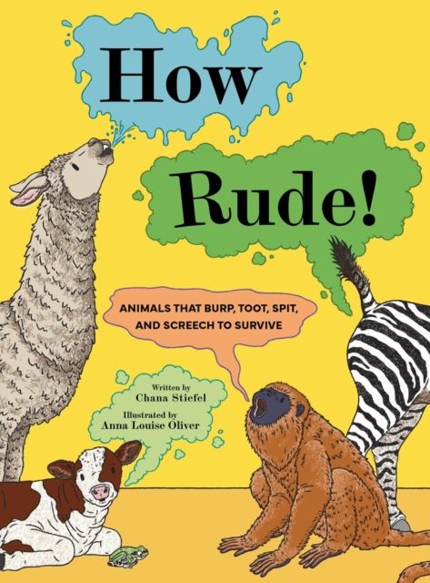 How Rude! : Animals That Burp, Toot, Spit, and Screech to Survive
