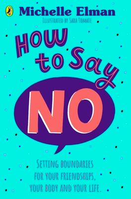 How To Say No : Setting boundaries for your friendships, your body and your life