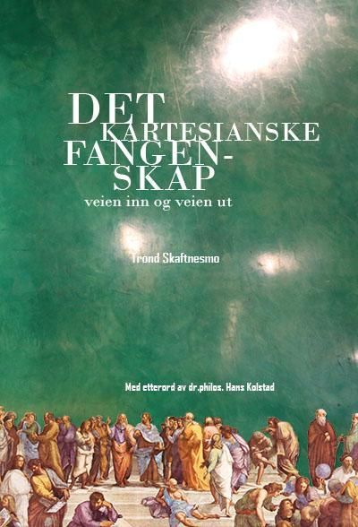Det kartesianske fangenskap : veien inn og veien ut