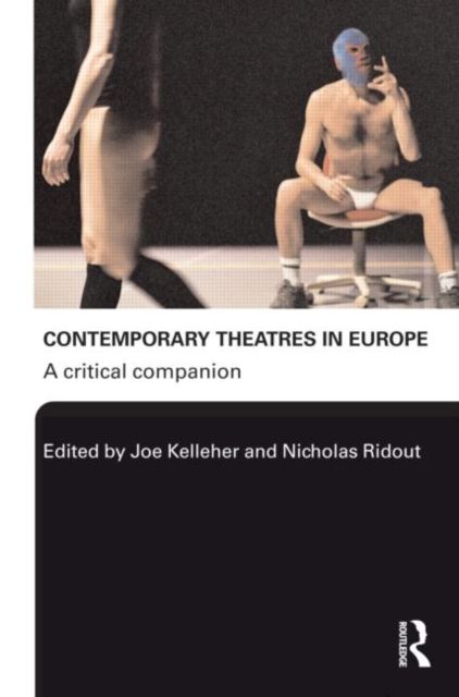 Contemporary Theatres in Europe : A Critical Companion