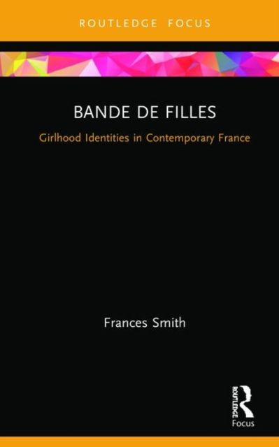 Bande de Filles : Girlhood Identities in Contemporary France