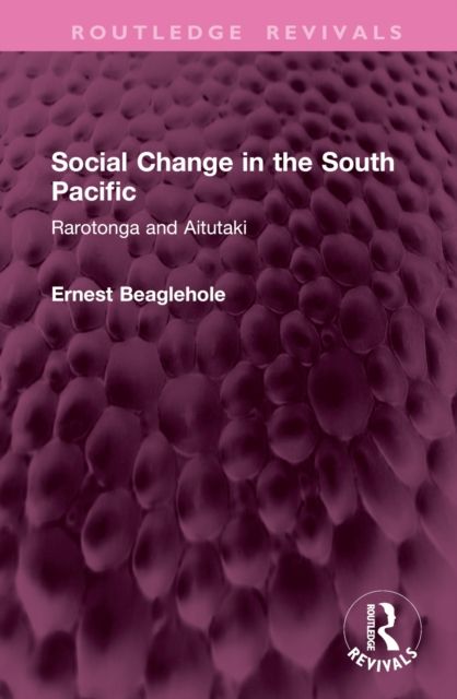 Social Change in the South Pacific : Rarotonga and Aitutaki