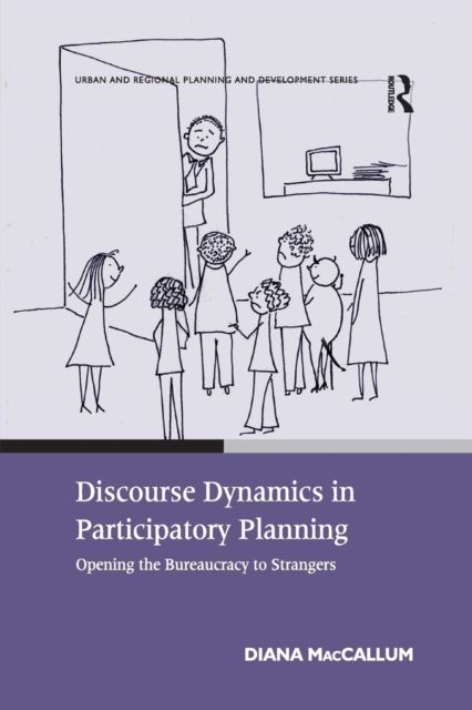 Discourse Dynamics in Participatory Planning : Opening the Bureaucracy to Strangers
